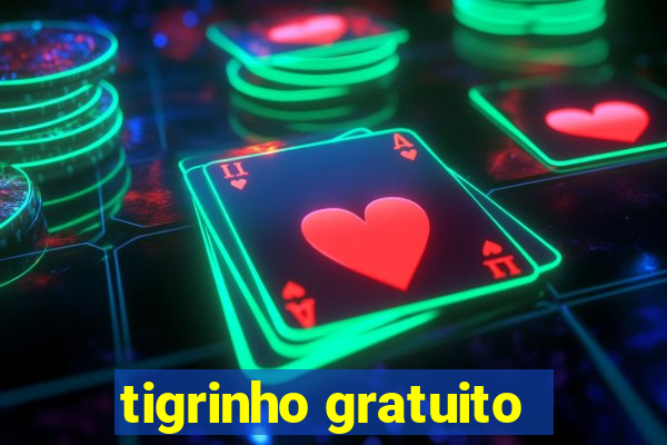 tigrinho gratuito